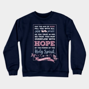 Bible verse Romans 15 13, happiness positivity, Hope by the power of the Holy Spirit, scripture, Christian gift Crewneck Sweatshirt